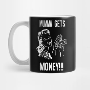 MUMMA MAKES MONEY Mug